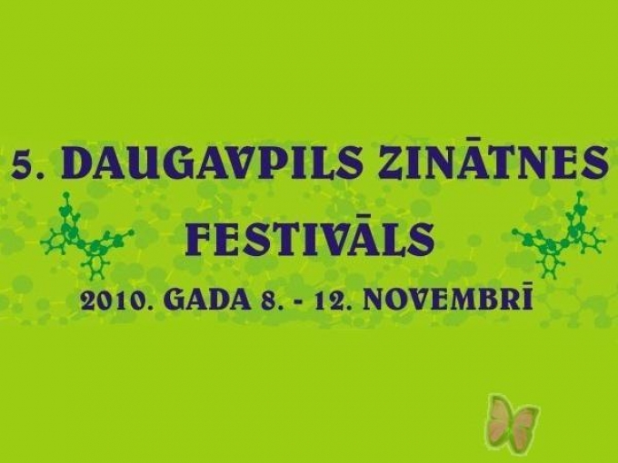 Tuvojas 5. Daugavpils Zinātnes festivāls!(ARHĪVS)